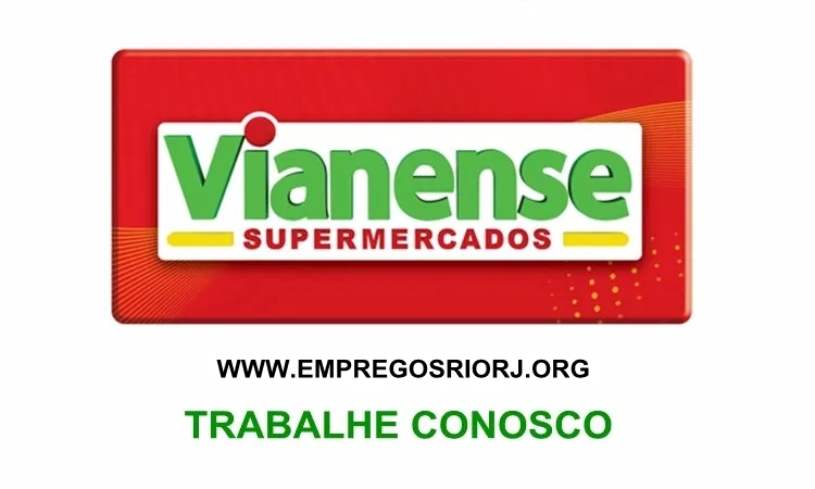 Vianense Supermercados está com vagas de empregos abertas - com e sem experiência no Rio de janeiro